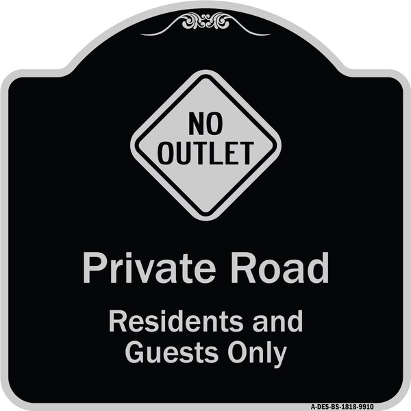 Signmission Designer Series-Private Road Residents And Guests Only With No Outlet Symbol, 18" H, BS-1818-9910 A-DES-BS-1818-9910 - main
